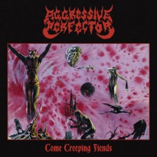 AGGRESSIVE PERFECTOR - Come Creeping Fiend (2026) CD